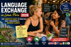 Language Exchange in Lima Peru 2026 — The Complete Guide to Practice, Meet Foreigners & Improve Fluency in Miraflores, Barranco & Beyond | Perumira