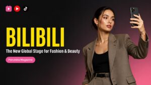 Bilibili: The New Fashion and Beauty Platform Taking Over the West